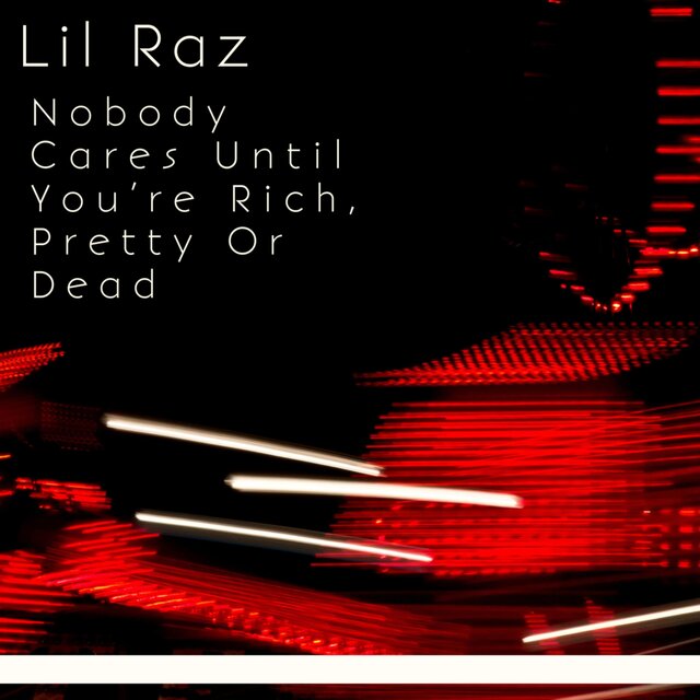 Nobody Cares Until You’re Rich, Pretty Or Dead