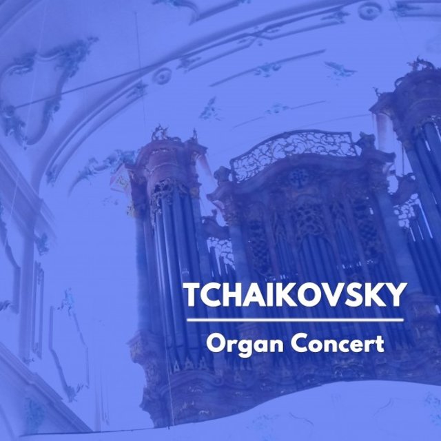 Tchaikovsky: Organ Concert