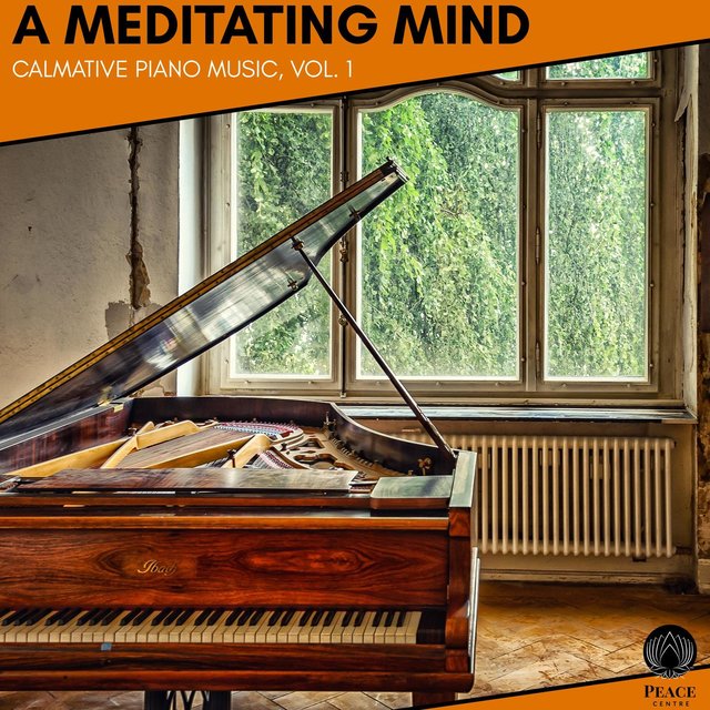 A Meditating Mind - Calmative Piano Music, Vol. 1