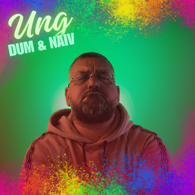 Ung - Dum & Naiv