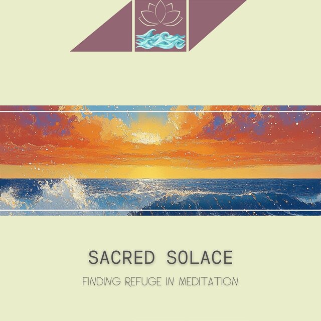 Sacred Solace: Finding Refuge in Meditation
