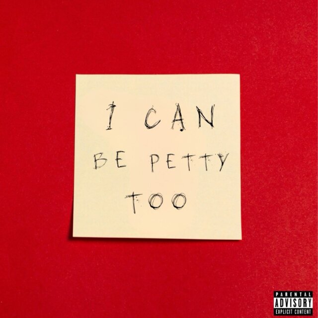 I CAN BE PETTY TOO