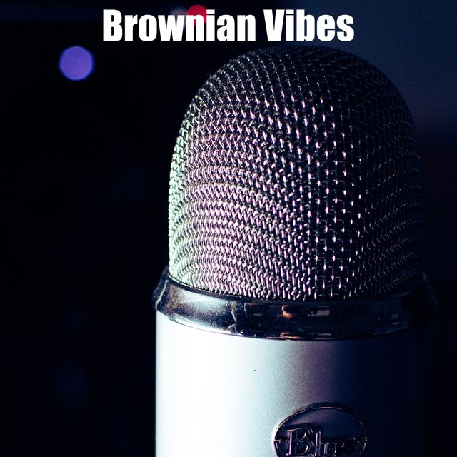 Brownian Vibes